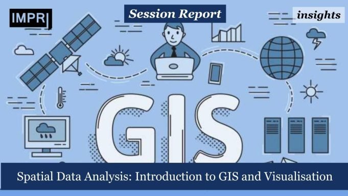 Spatial Data Analysis: Introduction To GIS And Visualisation – IMPRI Impact And Policy Research Institute Spatial Data Analysis: Introduction to GIS and Visualisation