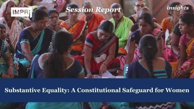 Substantive Equality: A Constitutional Safeguard For Women – IMPRI Impact And Policy Research Institute Substantive Equality: A Constitutional Safeguard for Women