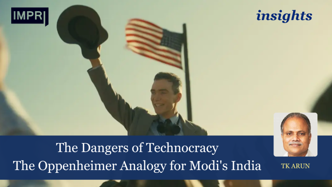 The Dangers Of Technocracy: The Oppenheimer Analogy For Modi’s India – IMPRI Impact And Policy Research Institute The Dangers of Technocracy: The Oppenheimer Analogy for Modi's India