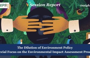 The Dilution Of Environment Policy With A Special Focus On The Environmental Impact Assessment Process – IMPRI Impact And Policy Research Institute The Dilution of Environment Policy with a Special Focus on the Environmental Impact Assessment Process