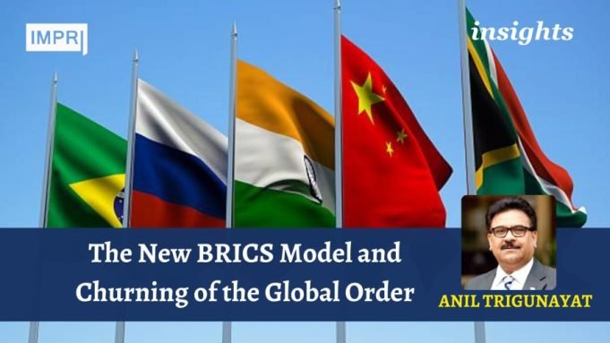 The New BRICS Model And Churning Of The Global Order – IMPRI Impact And Policy Research Institute The BRICS Model and Churning of Global Order