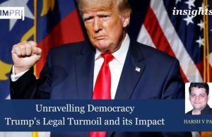 Unravelling Democracy: Trump’s Legal Turmoil And Its Impact – IMPRI Impact And Policy Research Institute Unravelling Democracy: Trump’s Legal Turmoil and its Impact