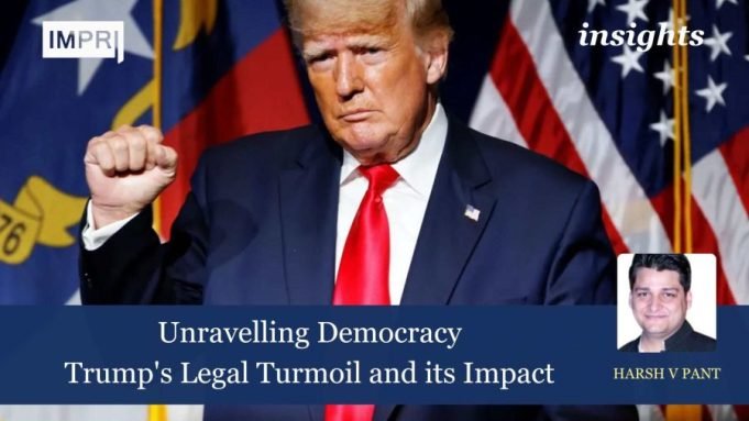 Unravelling Democracy: Trump’s Legal Turmoil And Its Impact – IMPRI Impact And Policy Research Institute Unravelling Democracy: Trump’s Legal Turmoil and its Impact