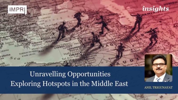 Unravelling Opportunities: Exploring Hotspots In The Middle East – IMPRI Impact And Policy Research Institute Unravelling Opportunities Exploring Hotspots in the Middle East