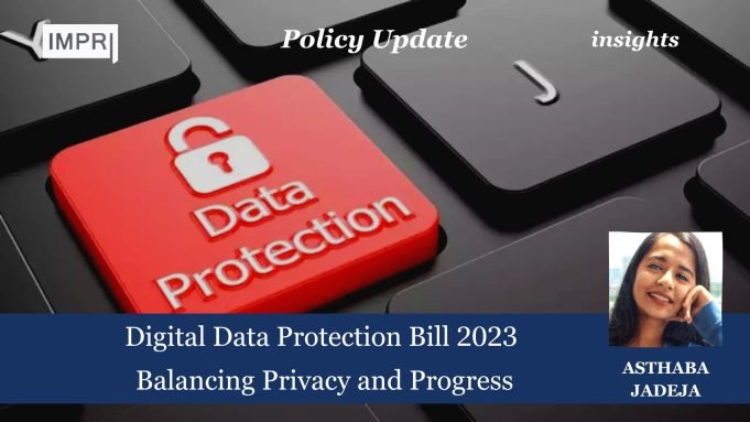 Digital Data Protection Bill, 2023 – Balancing Privacy And Progress – IMPRI Impact And Policy Research Institute Digital Data Protection Bill 2023 Balancing Privacy and Progress
