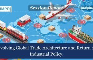 Evolving Global Trade Architecture And Return Of Industrial Policy. – IMPRI Impact And Policy Research Institute Evolving Global Trade Architecture and Return of Industrial Policy.
