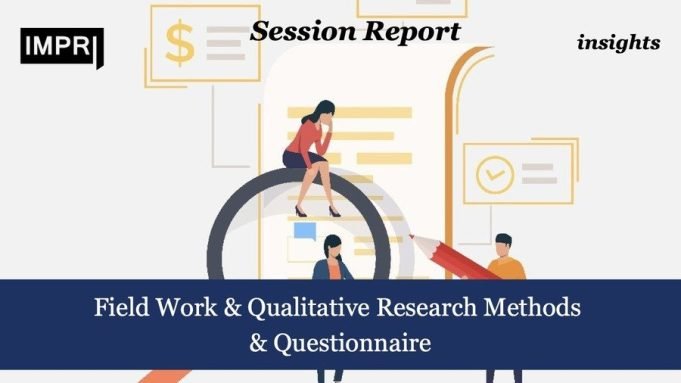 Field Work & Qualitative Research Methods & Questionnaire – IMPRI Impact And Policy Research Institute Field Work & Qualitative Research Methods & Questionnaire