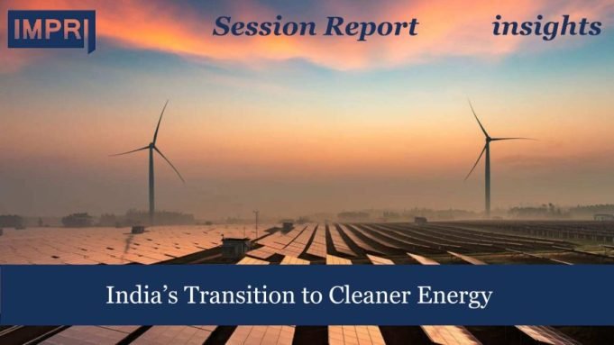 India’s Transition To Cleaner Energy – IMPRI Impact And Policy Research Institute “India Transition Journey To Cleaner Energy”
