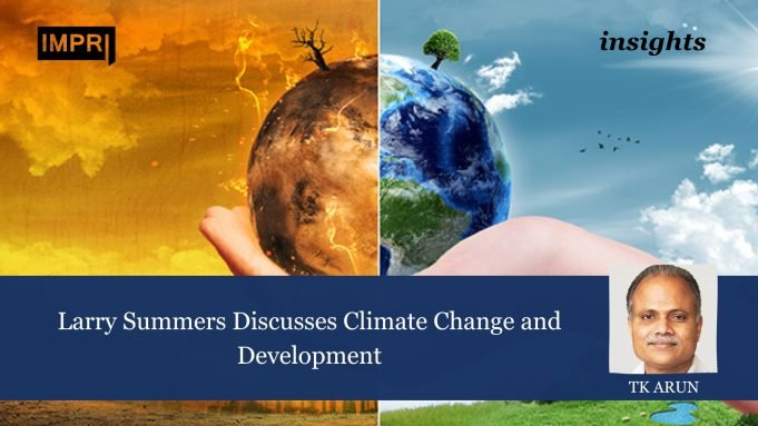 Larry Summers Discusses Climate Change And Development – IMPRI Impact And Policy Research Institute Larry Summers Discusses Climate Change and Development