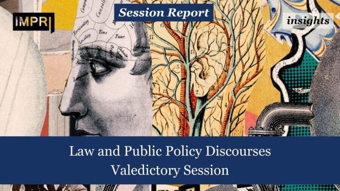 Law And Public Policy Discourses: Valedictory Session – IMPRI Impact And Policy Research Institute Law and Public Policy Discourses: Valedictory Session