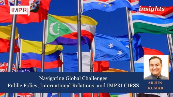 Navigating Global Challenges: Public Policy, International Relations, And IMPRI Center For International Relations And Strategic Studies (CIRSS) – IMPRI Impact And Policy Research Institute Navigating Global Challenges: Public Policy, International Relations, and IMPRI Center for International Relations and Strategic Studies (CIRSS)