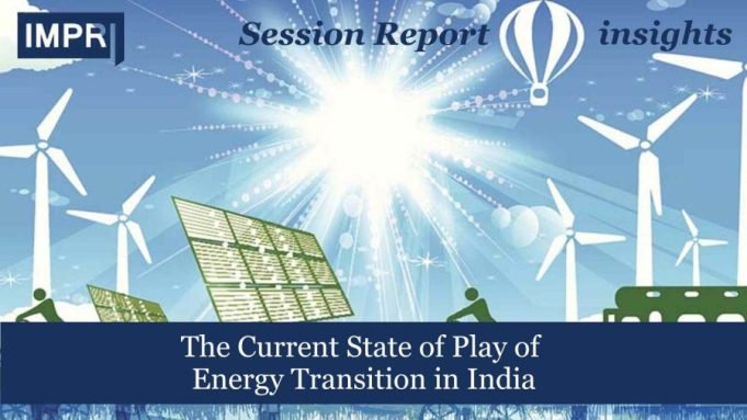 The Current State Of Play Of Energy Transition In India – IMPRI Impact And Policy Research Institute An informative and interactive panel discussion on “The Current State of Play of Energy Transition in India” was held by Mr. Srinivas Krishnaswamy.