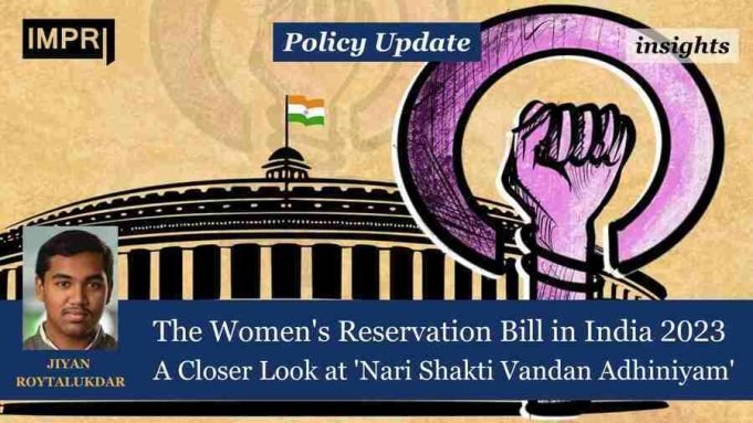 The Women’s Reservation Bill In India 2023: A Closer Look At ‘Nari Shakti Vandan Adhiniyam’ – IMPRI Impact And Policy Research Institute The Women's Reservation Bill in India 2023: A Closer Look at 'Nari Shakti Vandan Adhiniyam'