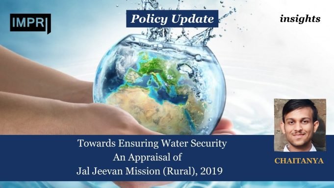 Towards Ensuring Water Security: An Appraisal Of Jal Jeevan Mission (Rural), 2019 – IMPRI Impact And Policy Research Institute Towards Ensuring Water Security: An Appraisal of Jal Jeevan Mission (Rural), 2019