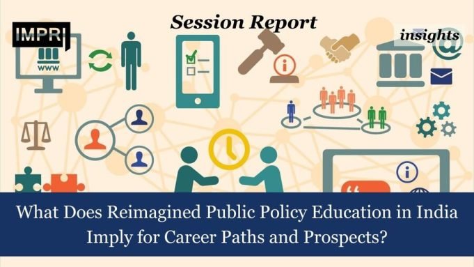 What Does Reimagined Public Policy Education In India Imply For Career Paths And Prospects? – IMPRI Impact And Policy Research Institute What Does Reimagined Public Policy Education in India Imply for Career Paths and Prospects?