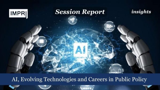 AI, Evolving Technologies And Careers In Public Policy – IMPRI Impact And Policy Research Institute AI, Evolving Technologies and Careers in Public Policy