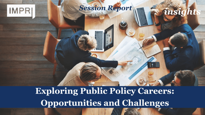 Exploring Public Policy Careers: Opportunities And Challenges – IMPRI Impact And Policy Research Institute Copy of insights template 2