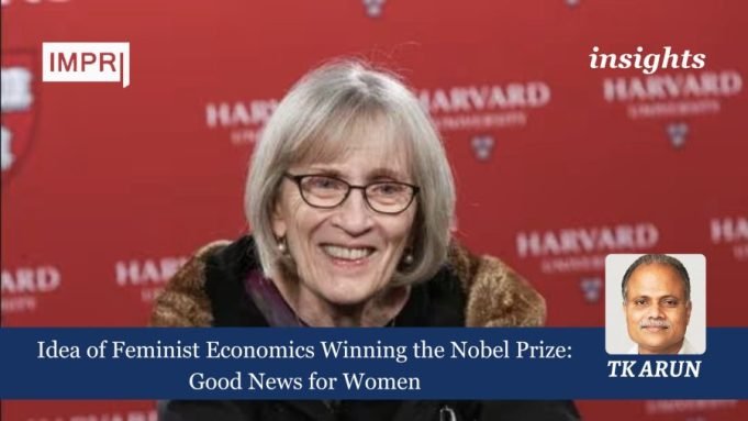 Idea Of Feminist Economics Winning The Nobel Prize: Good News For Women – IMPRI Impact And Policy Research Institute Idea of Feminist Economics Winning the Nobel Prize: Good News for Women