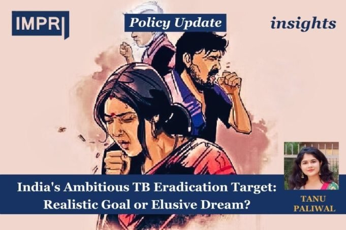 India’s Ambitious TB Eradication Target : Realistic Goal Or Elusive Dream? – IMPRI Impact And Policy Research Institute India’s Ambitious TB Eradication Target : Realistic Goal or Elusive Dream?