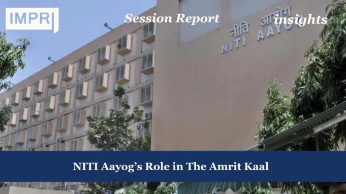 NITI Aayog’s Role In The Amrit Kaal NITI Aayog's Role in The Amrit Kaal