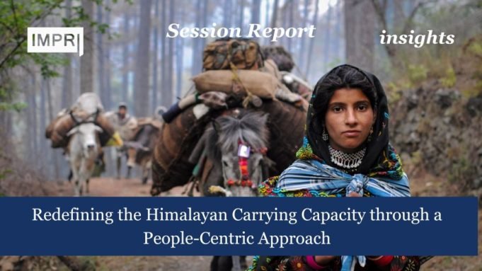 Redefining The Himalayan Carrying Capacity Through A People-Centric Approach – IMPRI Impact And Policy Research Institute Redefining the Himalayan Carrying Capacity through a People-Centric Approach.