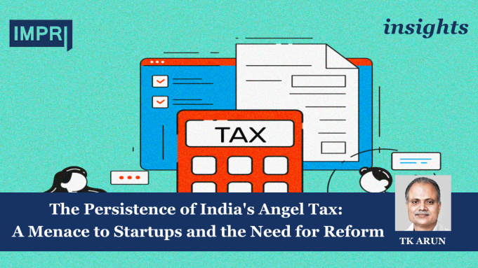 The Persistence Of India’s Angel Tax: A Menace To Startups And The Need For Reform – IMPRI Impact And Policy Research Institute RBIs Monetary Policy Committee Creates a Welcome Breathing Space 1