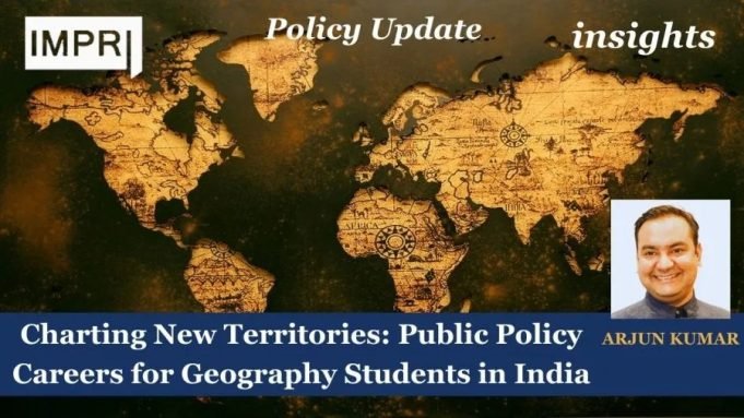 Charting New Territories: Public Policy Careers For Geography Students In India – IMPRI Impact And Policy Research Institute Charting New Territories: Public Policy Careers for Geography Students in India