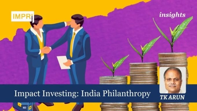Impact Investing: India Philanthropy – IMPRI Impact And Policy Research Institute Impact Investing: India Philanthropy