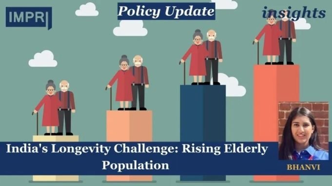 India’s Longevity Challenge: Rising Elderly Population – IMPRI Impact And Policy Research Institute India’s Longevity Challenge: Rising Elderly Population