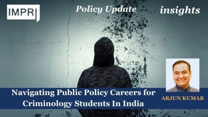 Navigating Public Policy Careers For Criminology Students In India – IMPRI Impact And Policy Research Institute Navigating Public Policy Careers for Criminology Students In India