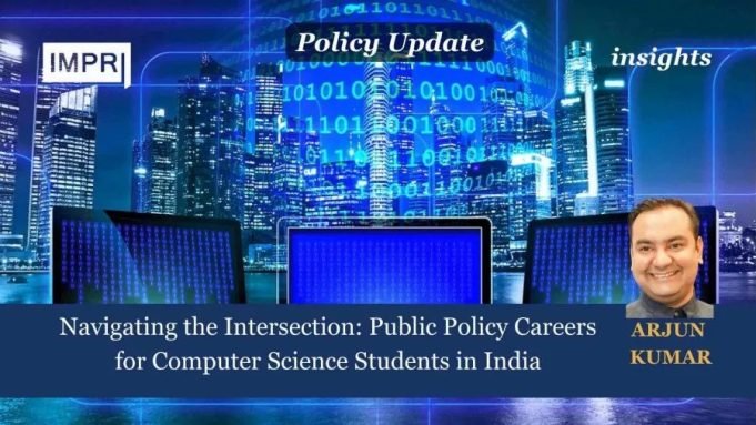 Navigating The Intersection: Public Policy Careers For Computer Science Students In India – IMPRI Impact And Policy Research Institute Navigating the Intersection: Public Policy Careers for Computer Science Students in India
