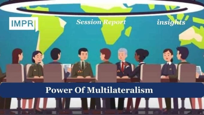 Power Of Multilateralism – IMPRI Impact And Policy Research Institute Power of Multilateralism