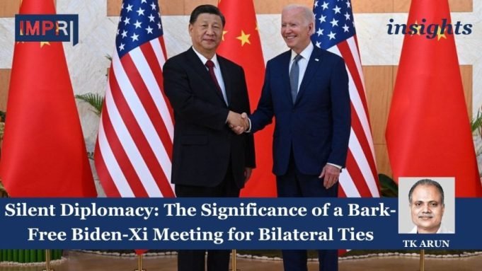 Silent Diplomacy: The Significance Of A Bark-Free Biden-Xi Meeting For Bilateral Ties – IMPRI Impact And Policy Research Institute Silent Diplomacy: The Significance of a Bark-Free Biden-Xi Meeting for Bilateral Ties