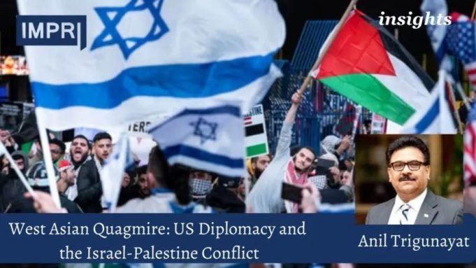 West Asian Quagmire US Diplomacy In Israel Palestine Conflict West Asian Quagmire: US Diplomacy and the Israel Palestine Conflict