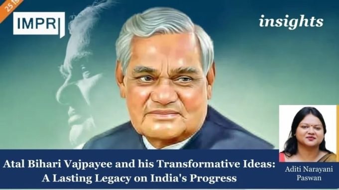 Atal Bihari Vajpayee And His Transformative Ideas: A Lasting Legacy On India's Progress. – IMPRI Impact And Policy Research Institute Atal Bihari Vajpayee and his transformative ideas: A lasting legacy on India's progress.