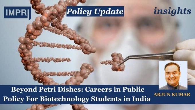 Beyond Petri Dishes: Careers In Public Policy For Biotechnology Students In India – IMPRI Impact And Policy Research Institute Beyond Petri Dishes: Careers in Public Policy For Biotechnology Students in India