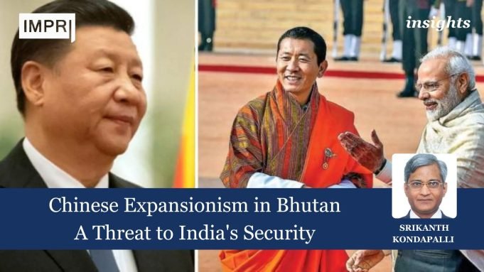 Chinese Expansionism In Bhutan: A Threat To India's Security – IMPRI Impact And Policy Research Institute Chinese Expansionism in Bhutan: A Threat to India's Security