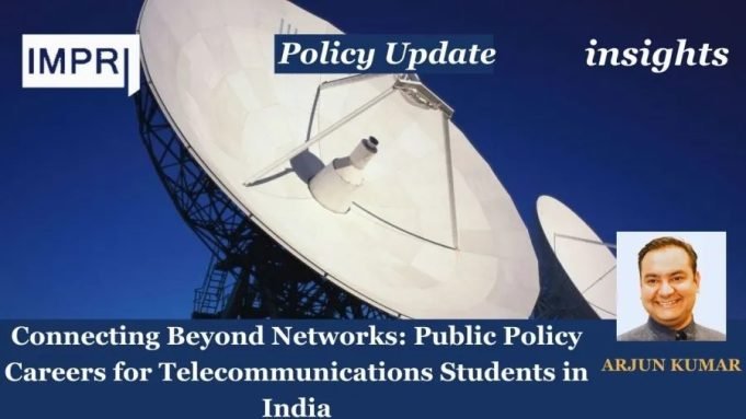Connecting Beyond Networks: Public Policy Careers For Telecommunications Students In India – IMPRI Impact And Policy Research Institute Connecting Beyond Networks: Public Policy Careers for Telecommunications Students in India