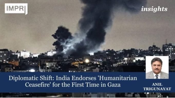 Diplomatic Shift: India Endorses 'Humanitarian Ceasefire' For The First Time In Gaza – IMPRI Impact And Policy Research Institute Diplomatic Shift: India Endorses 'Humanitarian Ceasefire' for the First Time in Gaza