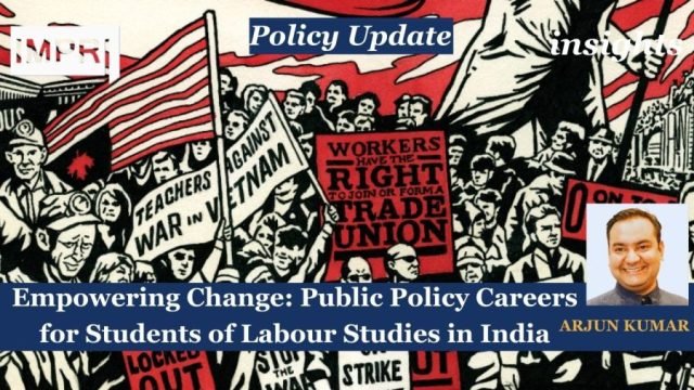 Empowering Change: Public Policy Careers For Students Of Labour Studies Empowering Change: Public Policy Careers for Students of Labour Studies in India
