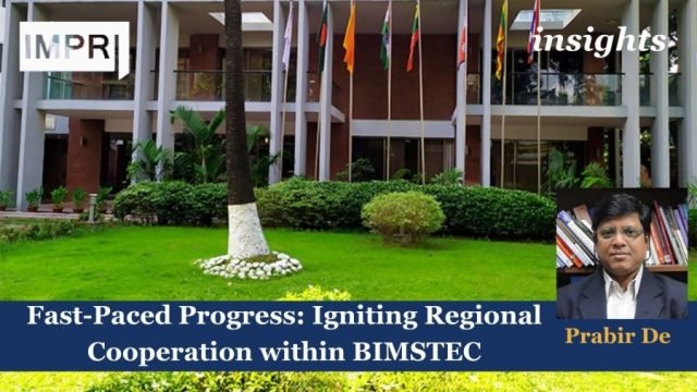 Fast-Paced Progress: Igniting Regional Cooperation Within BIMSTEC - IMPRI Impact Fast-Paced Progress: Igniting Regional Cooperation within BIMSTEC