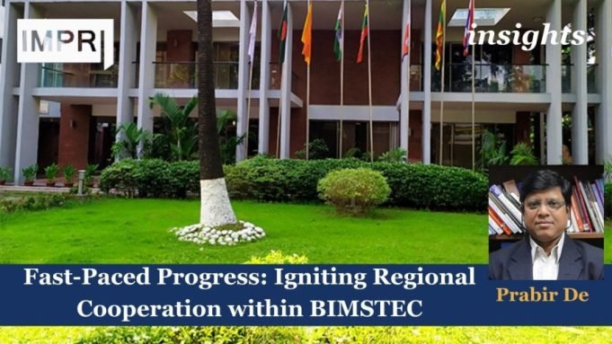 Fast-Paced Progress: Igniting Regional Cooperation Within BIMSTEC – IMPRI Impact And Policy Research Institute Fast-Paced Progress: Igniting Regional Cooperation within BIMSTEC