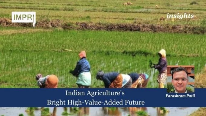Indian Agriculture's Bright High-Value-Added Future – IMPRI Impact And Policy Research Institute Indian Agriculture's Bright High-Value-Added Future