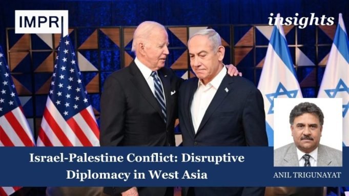 Israel-Palestine Conflict: Disruptive Diplomacy In West Asia – IMPRI Impact And Policy Research Institute Israel-Palestine Conflict: Disruptive Diplomacy in West Asia