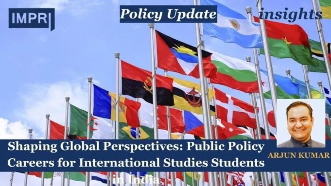 Shaping Global Perspectives: Public Policy Careers For International Studies Students – IMPRI Impact And Policy Research Institute Shaping Global Perspectives: Public Policy Careers for International Studies Students