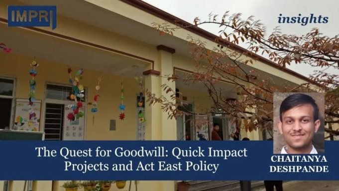 The Quest for Goodwill: Quick Impact Projects and Act East Policy – IMPRI Impact and Policy Research Institute The Quest for Goodwill: Quick Impact Projects and Act East Policy
