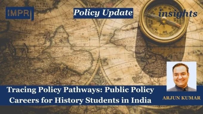 Tracing Policy Pathways: Public Policy Careers For History Students In India – IMPRI Impact And Policy Research Institute Tracing Policy Pathways: Public Policy Careers for History Students in India