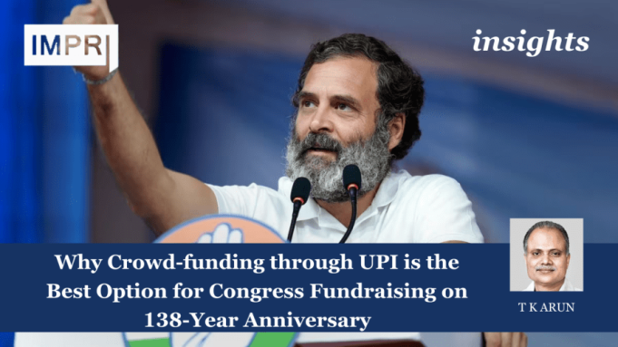 Why Crowd-funding Through UPI Is The Best Option For Congress Fundraising On 138-Year Anniversary – IMPRI Impact And Policy Research Institute Why Crowd-funding through UPI is the Best Option for Congress Fundraising on 138-Year Anniversary
