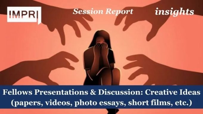 Fellows Presentations & Discussion: Creative Ideas (papers, Videos, Photo Essays, Short Films, Etc.) – IMPRI Impact And Policy Research Institute Fellows Presentations & Discussion: Creative Ideas (papers, videos, photo essays, short films, etc.)