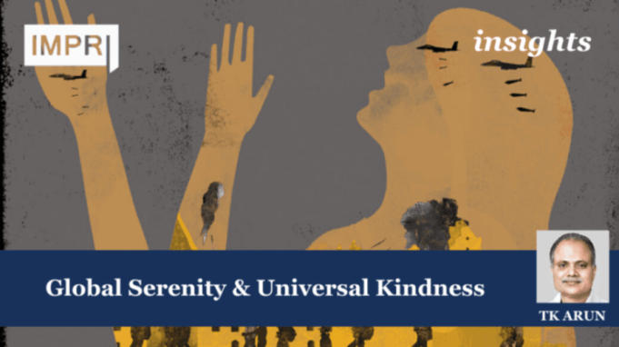Global Serenity & Universal Kindness – IMPRI Impact And Policy Research Institute Global Serenity & Universal Kindness